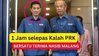 1 Jam selepas Kalah PRK KKB : BERSATU TERIMA NASIB MALANG! Pendedahan paling mengejutkan Muhyiddin