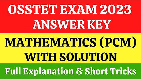 #OSSTET 2023//MATH ANSWER KEY//OSSTET PCM ANSWER KEY//UNOFFICIAL ANSWER KEY//MATH QUESTION SOLUTION.