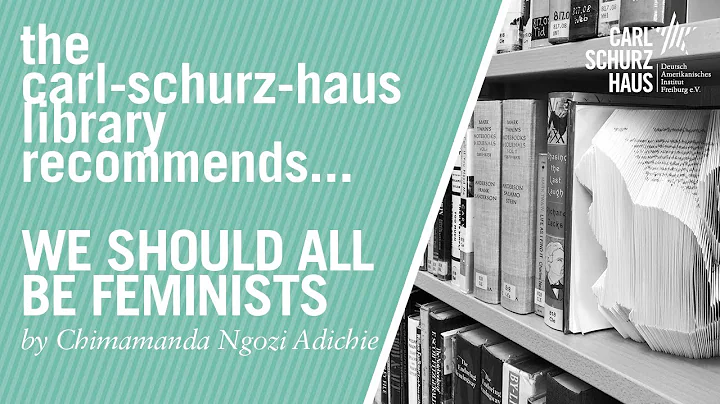 The Carl-Schurz-Haus Library Recommends... We Should All Be Feminists