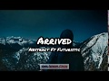 Abstract Ft Futuristic Arrived Lyrics mp3