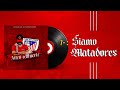 ALBUM ATLETI O MUERTE 7 Siamo Matadores ALBUM ATLETI O MUERTE 7 Siamo Matadores