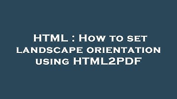 HTML : How to set landscape orientation using HTML2PDF
