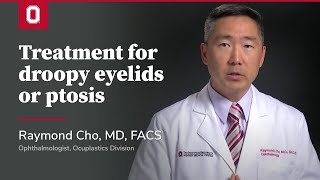 Treatment for droopy eyelids or ptosis | Ohio State Medical Center