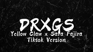 DRXGS Yellow Claw x Sara Fajira slowed version