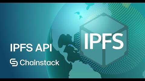 Chainstack Explained: IPFS
