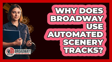 Why Does Broadway Use Automated Scenery Tracks?