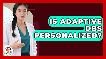 Is Adaptive DBS Personalized? - Everyday Parkinsons Help