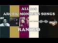 ALL 108 ARCTIC MONKEYS SONGS RANKED