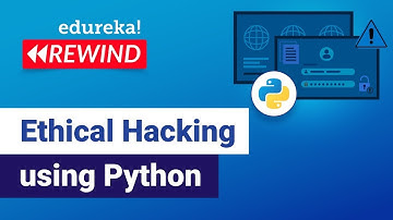 Ethical Hacking using Python  |  Ethical Hacking | Edureka | Cybersecurity  Rewind - 7