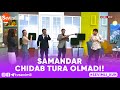 SAMANDAR CHIDAB TURA OLMADI!