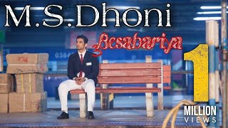 M. S. Dhoni song - Besabariya - The Untold Story - journey of Dhoni - Shushant Singh Rajput- RIP Sir