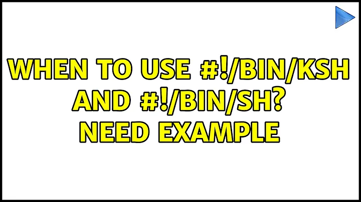 When to use #!/bin/ksh and #!/bin/sh? Need example