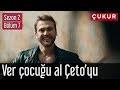 Çukur 2.Sezon 7.Bölüm - Ver Çocuğu Al Çeto'yu