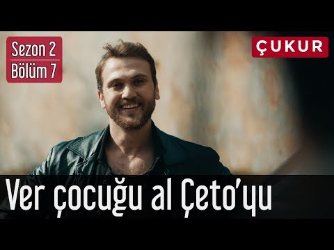 Çukur 2.Sezon 7.Bölüm - Ver Çocuğu Al Çeto&rsquo;yu