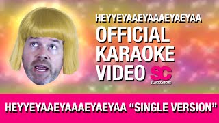 HEYYEYAAEYAAAEYAEYAA Official Karaoke Video by slackcircus 164,161 views 9 years ago 2 minutes, 55 seconds
