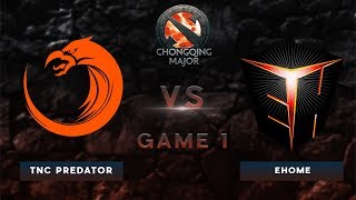 TNC Predator vs EHome | Best of 3 Group Stage | The Chongqing Major | Game 1