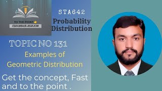 Topic 131 STA642 Probability Distribution Examples of Geometric Distribution