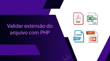 Como validar extensão do arquivo com PHP