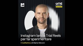 Instagram lancia Trial Reels per far sperimentare i creators