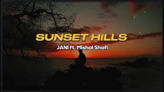 JANI - Sunset Hills (lyrics) ft. Mishal Shafi | Prod.by Piusarther