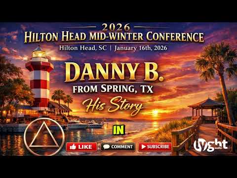 AA Speaker - Danny B. Spring, TX - His Story - 2026 Hilton Head Mid-Winter Conference