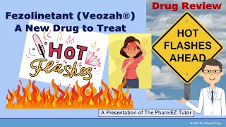 Fezolinetant (Veozah) a new drug for hot flashes. A complete review.