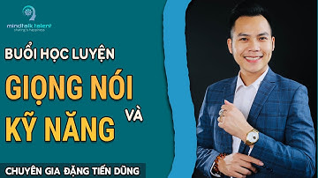 Luyện giọng - kỹ năng NÓI cùng  Đặng Tiến Dũng