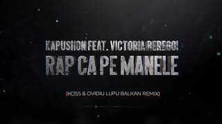 Kapushon feat. Victoria Beregoi - Rap ca pe manele (Koss & Ovidiu Lupu Balkan Remix) (Radio Edit)