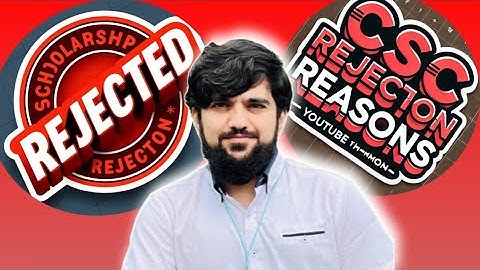 Main Reason of Rejections in CSC Scholarships l Dealing with Scholarship Rejection l CSC Rejection