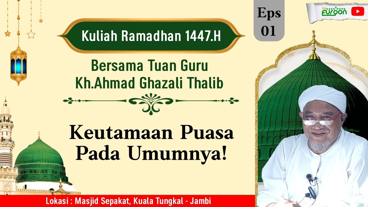 LIVE || Kuliah Ramadhan Bersama Kh.Ahmad Ghazali Thalib || Keutamaan Puasa Pada Umumnya!