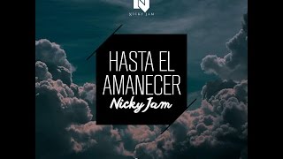 Nicky Jam - Hasta El Amanecer