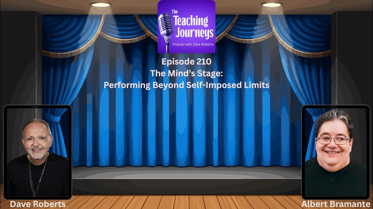 The Mind’s Stage: Performing Beyond Self-Imposed Limits| The Teaching Journeys Podcast