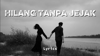 Download lagu Hilang Tanpa Jejak (Lyrics) - Lagu Menyayat Hati Cocok di Dengar Saat Patah Hati