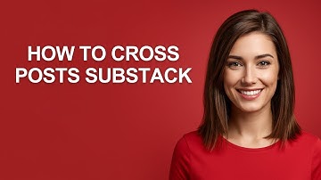 How to Cross Posts Substack - AshleyHowTo