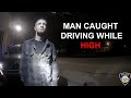 Man Caught Driving While High