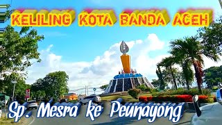 Download Lagu KELILING KOTA BANDA ACEH , dari Simpang Mesra ke Peunayong  MP3