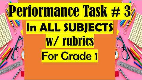 Q3 - 3rd PERFORMANCE TASK ALL SUBJECT w/rubric in Grade 1