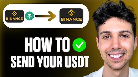 Hoe u USDT van Binance naar Binance kunt verzenden - Volledige handleiding
