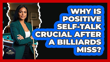 Why Is Positive Self-talk Crucial After A Billiards Miss? - Billiards Hustlers
