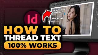 How To Thread Text InDesign (𝟮𝟬𝟮𝟲) | 100% WORKS | NO Yapping, To The Point! | FAST & EASY