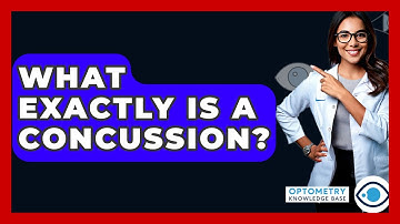 What Exactly Is A Concussion? - Optometry Knowledge Base