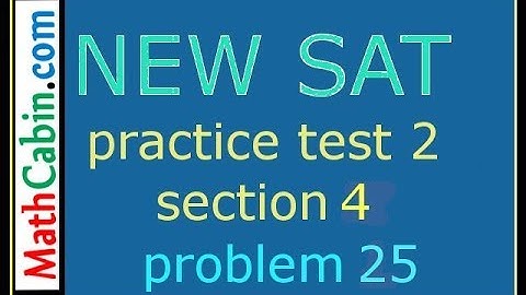 SAT Practice Test 2, Section 4, Problem 25