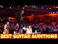 Best Guitar Auditions Ever On Got Talent , X Factor and Idols | TOP 10