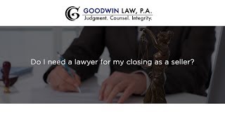 Do I need a lawyer for my closing as a seller?