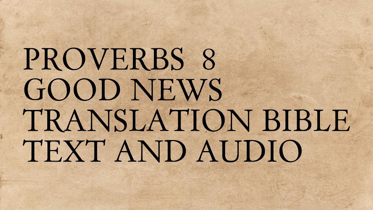 Proverbs 8 - Good News Translation Bible - Text And Audio