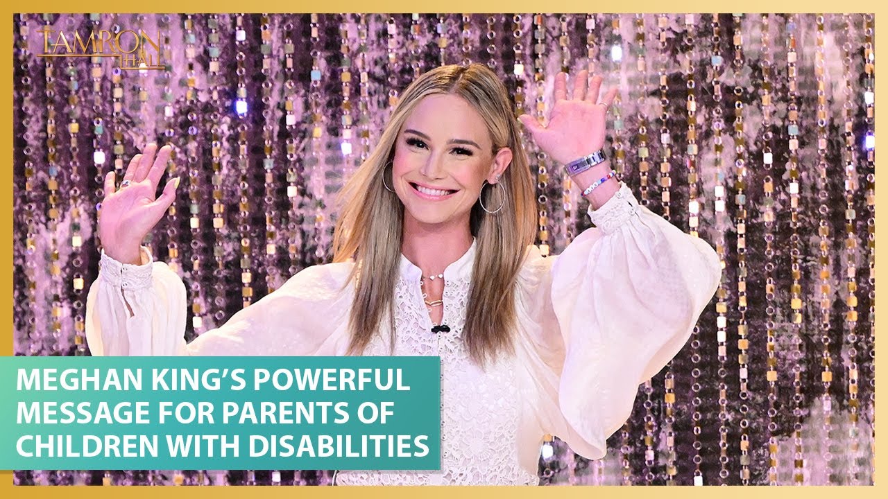 Meghan King's Powerful Message For Parents of Children With Disabilities 