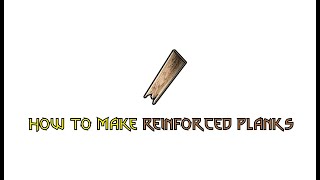 Last Oasis | How to create Reinforced Planks