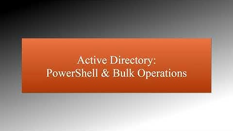 Active Directory: Performing bulk operations with Windows PowerShell part2