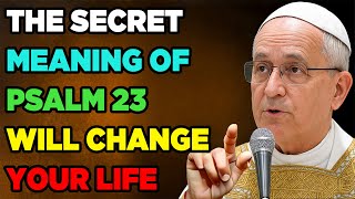 Pope Leo Xiv The Secret Of Psalm 23 That Will Change Your Life Forever