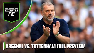 FULL PREVIEW Arsenal vs. Tottenham - ‘TOUGHEST challenge so far for Postecoglou and Spurs’ | ESPN FC